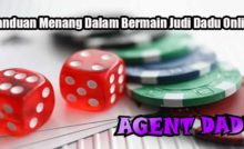 Panduan Menang Dalam Bermain Judi Dadu Online
